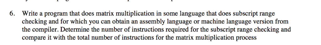  6. Write a program that does matrix multiplication in some language
