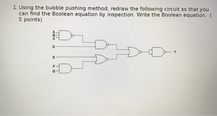  1. Using the bubble pushing method, redraw the following circuit so