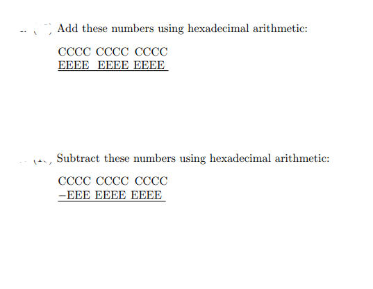 Add these numbers using hexadecimal arithmetic: CCCC CCCC CCCC EEEE EEEE