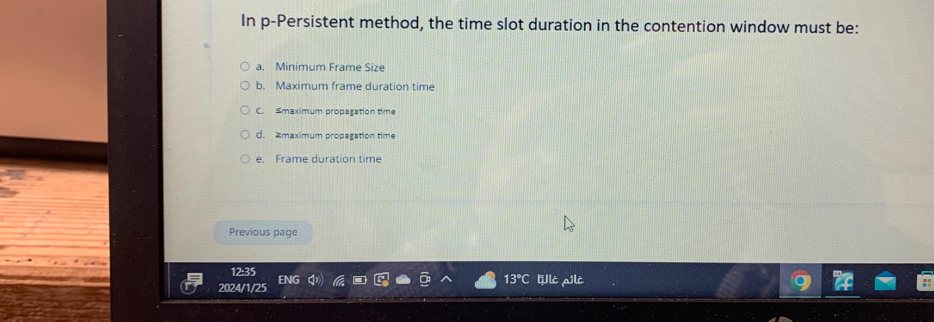  In p-Persistent method, the time slot duration in the contention window
