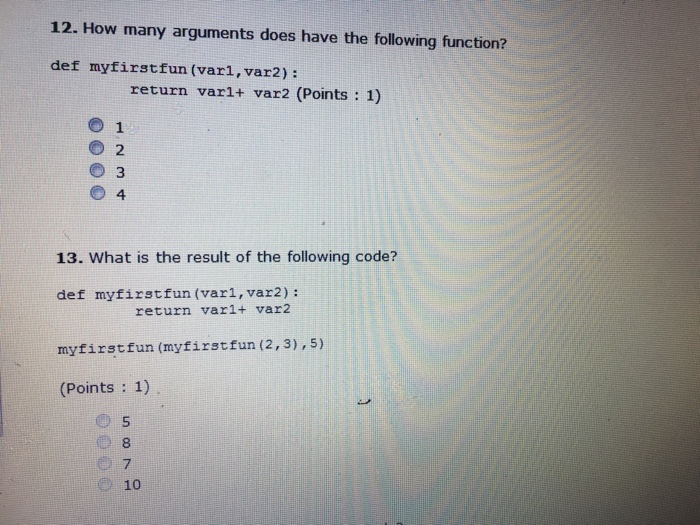  12. How many arguments does have the following function? def myfirstfun