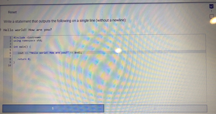  Reset Write a statement that outputs the following on a single