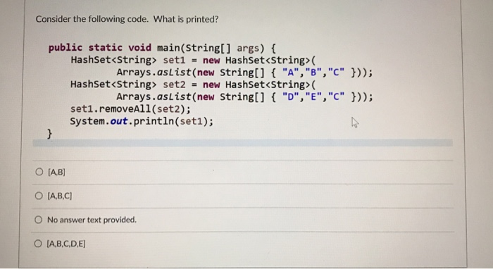  Consider the following code. What is printed? public static void main(String[]