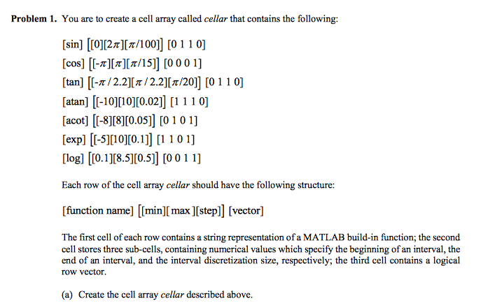  Problem 1. You are to create a cell array called cellar