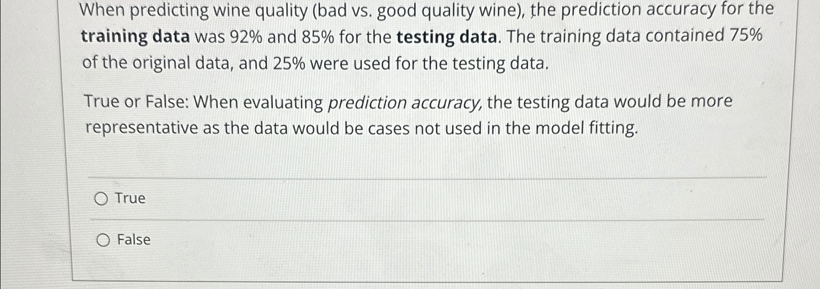  When predicting wine quality (bad vs. good quality wine), the prediction