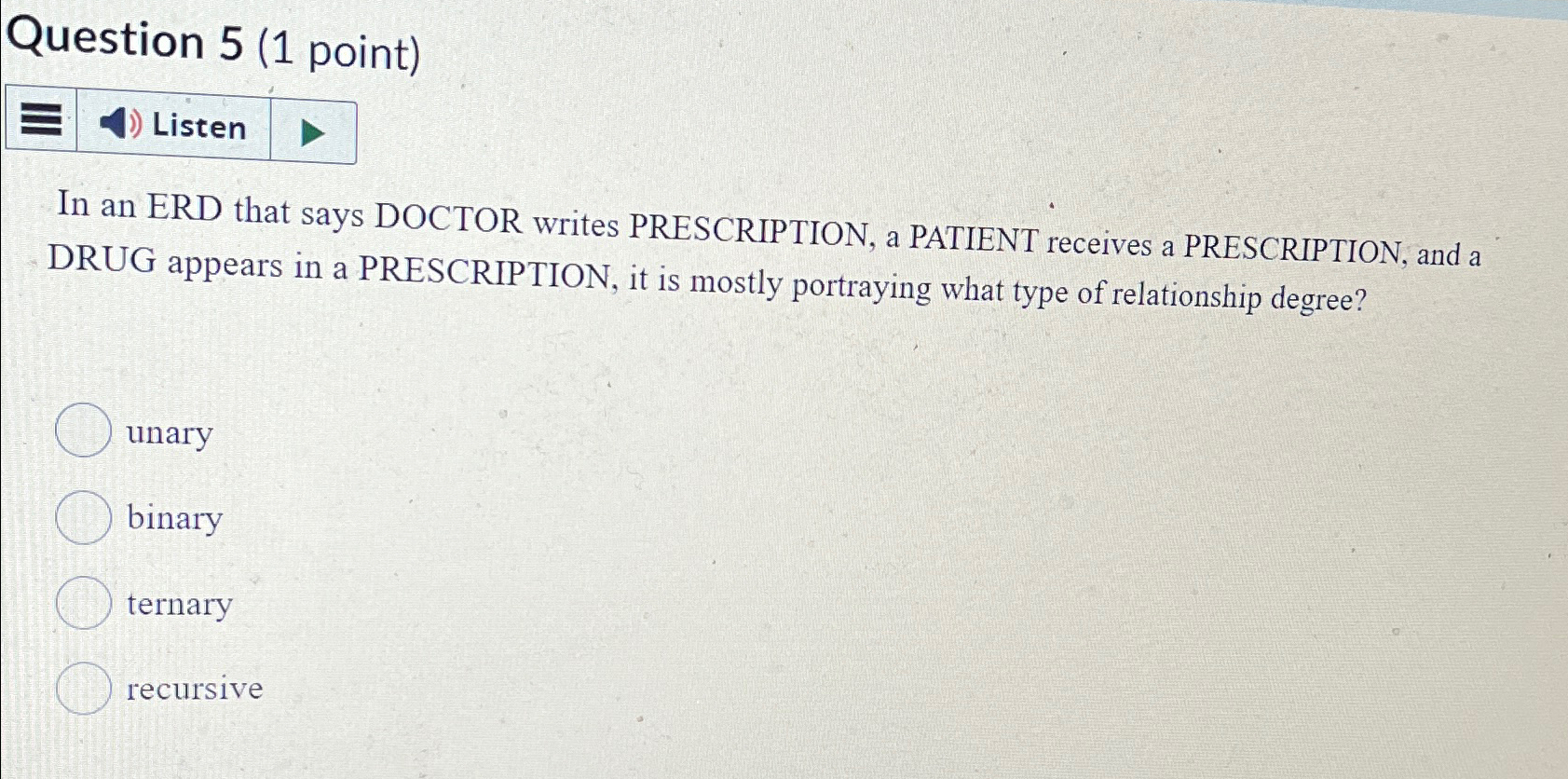  Question 5(1 point) In an ERD that says DOCTOR writes PRESCRIPTION,