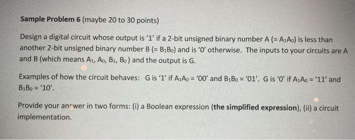  Sample Problem 6 (maybe 20 to 30 points) Design a digital