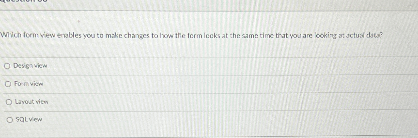  Which form view enables you to make changes to how the