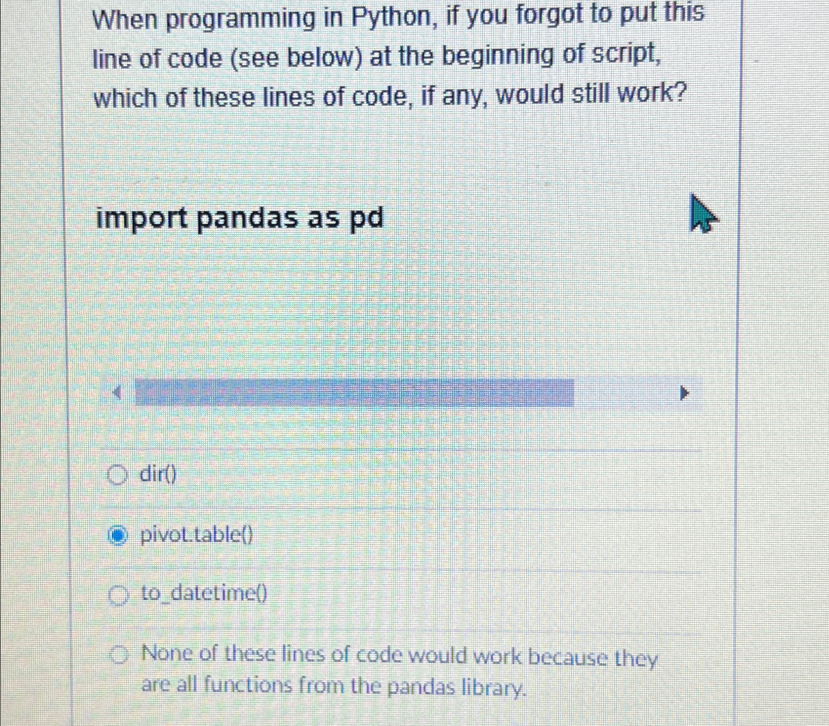  When programming in Python, if you forgot to put this line