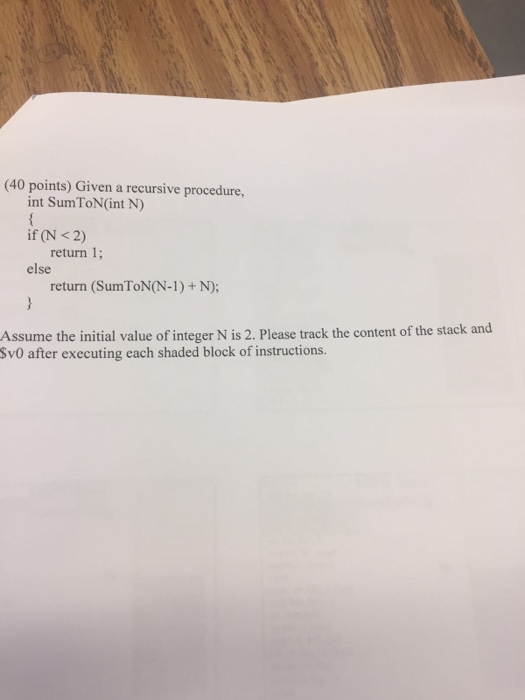  Given a recursive procedure, int SumToN(int N) {if (N