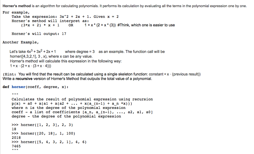  Horner's method is an algorithm for calculating polynomials. It performs its