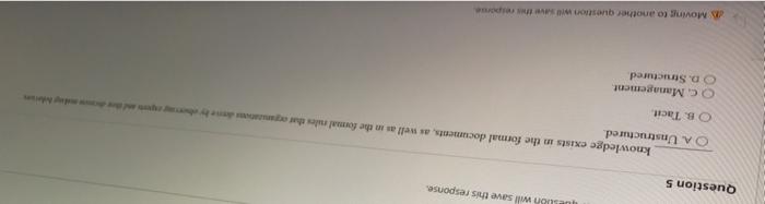  Question 5 question will save this response O B. Tacit O