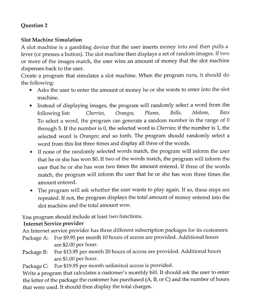 Question 2 Slot Machine Simulation A slot machine is a gambling