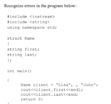  Recognize errors in the program below: #include #include using namespace std;
