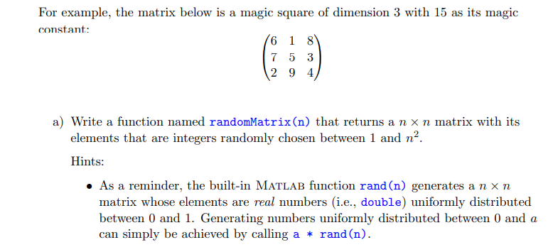 Using Matlab! 1. A magic square is a n n matrix composed