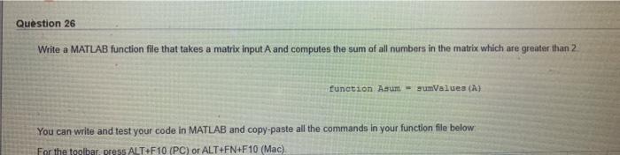  Question 26 Write a MATLAB function file that takes a matrix