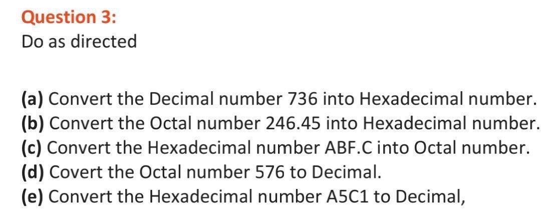  Question 3: Do as directed (a) Convert the Decimal number 736