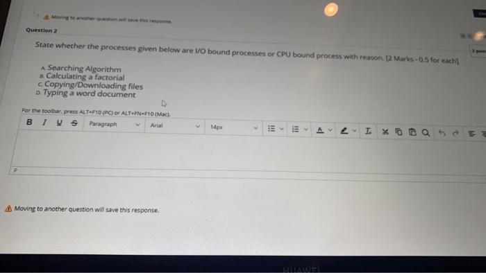  Question 2 State whether the processes given below are VO bound