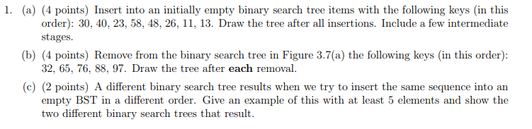  1. (a) (4 points) Insert into an initially empty binary search