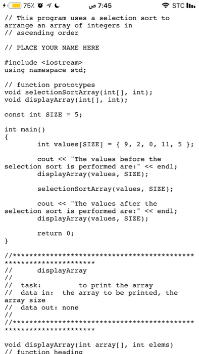  7:45 // This program uses a selection sort to arrange an
