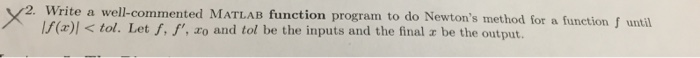  Controlling error and conditionsl statement Write a well-commented MATLAB function program