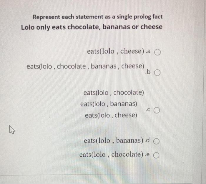  Represent each statement as a single prolog fact Lolo only eats