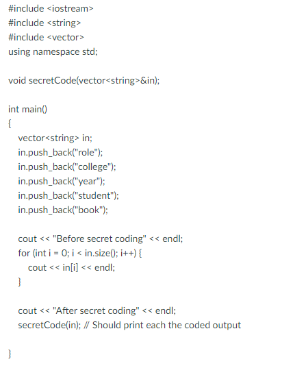 input vector of strings. The secret coding proceeds as follows - Write