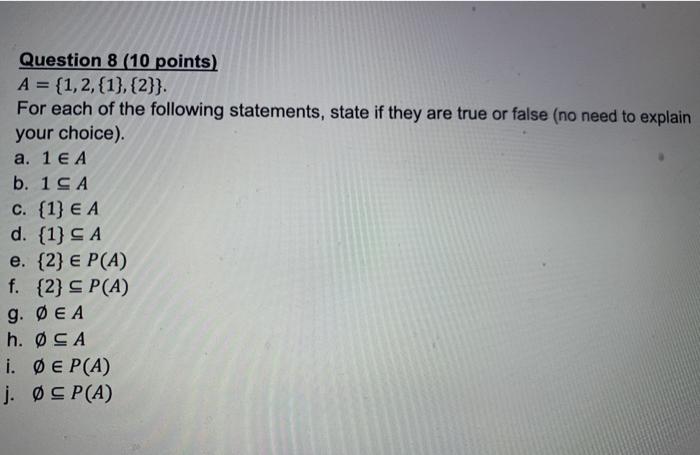 discrete math Question 8 (10 points) A = {1, 2,{1}, {2}}. For