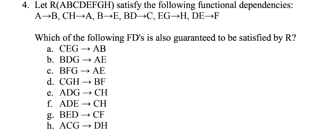 Please explain the thought process. 4. Let R(ABCDEFGH) satisfy the following