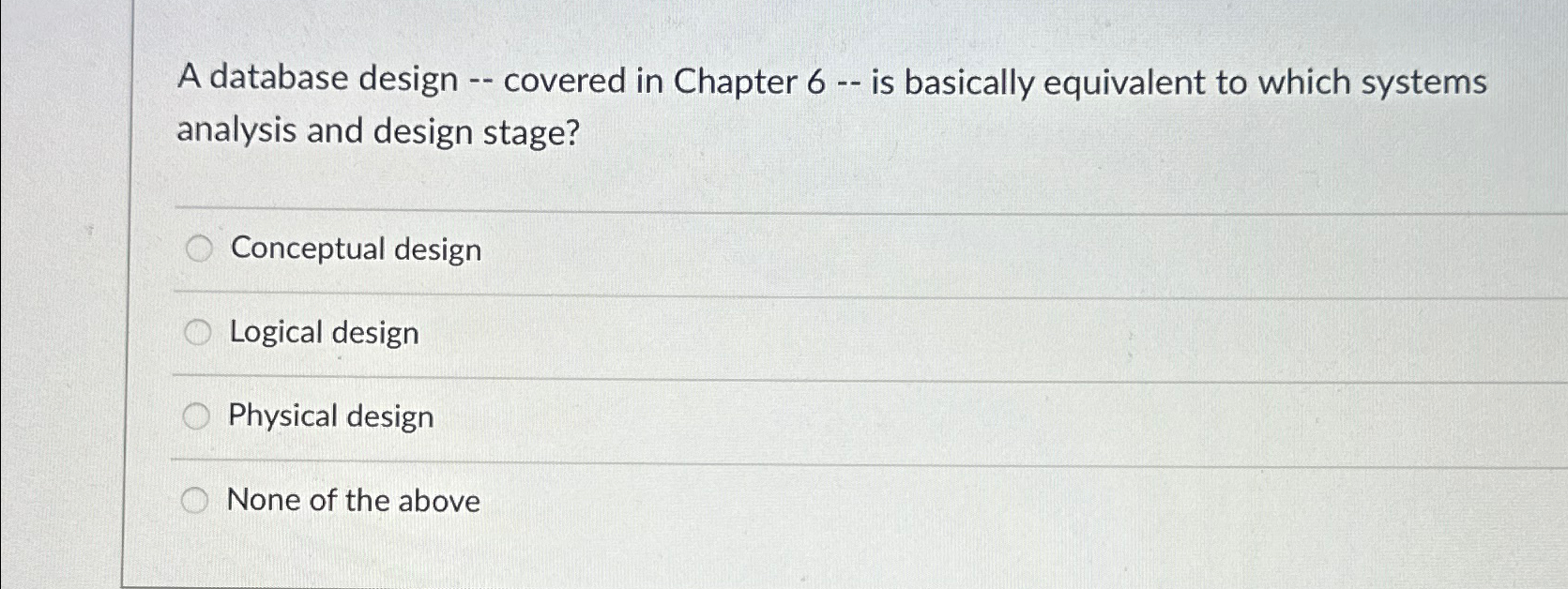  A database design -- covered in Chapter 6-- is basically equivalent