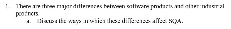  1. There are three major differences between software products and other