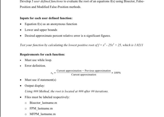 Answer using MatLab only. Develop 3 user defined functions to evaluate the
