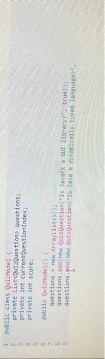 private boolean answer; public QuizQuestion(String question, boolean answer) \{ this. question =
