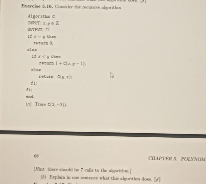  Exercise 5.16. Consider the recursive algorithm Algorithm INPUT: ZVEZ OUTPUT: ??