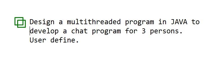 Design a multithreaded program in JAVA to develop a chat program