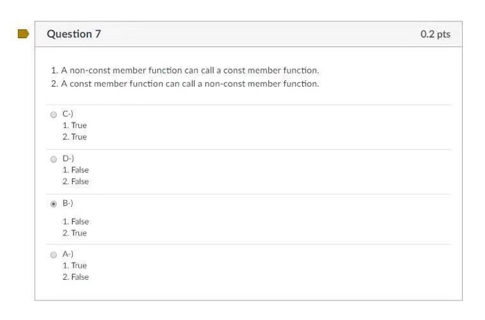  Question 7 0.2 pts 1. A non-const member function can call