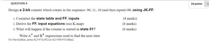  24 points QUESTION 4 Design a 2-bit counter which counts in