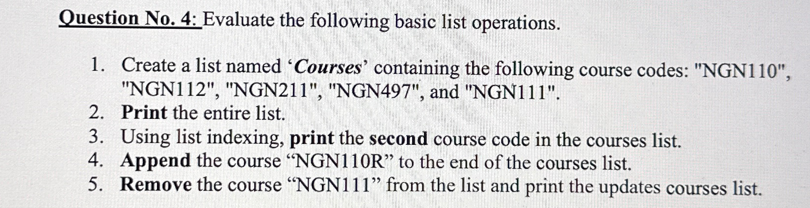  Question No.4: Evaluate the following basic list operations. Create a list