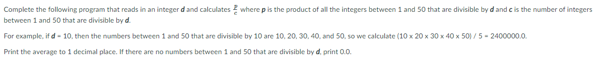 Python: Complete the following program that reads in an integer d and