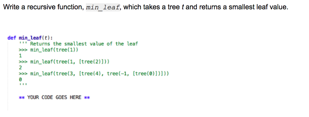 python3 Write a recursive function, min leaf, which takes a tree t