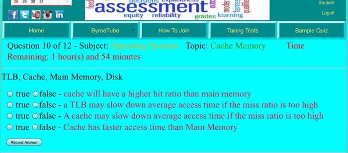  TLB, Cache, Main Memory, Disk true false-cache will have a higher