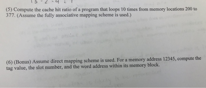  (5) Compute the cache hit ratio of a program that loops