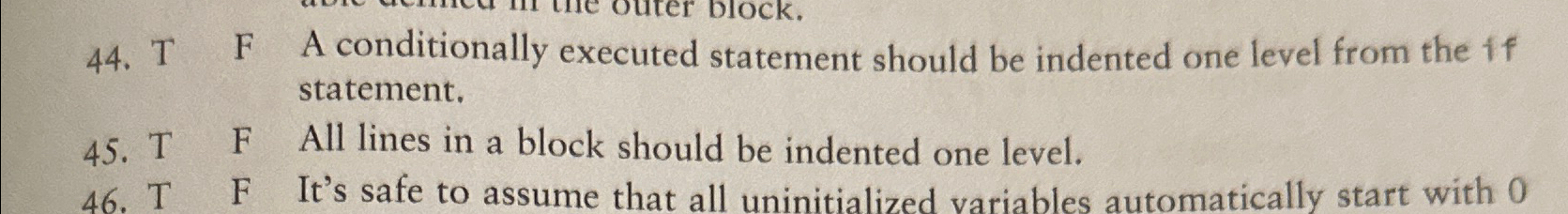  T F A conditionally executed statement should be indented one level
