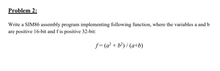 answer fast pls! Problem 2: Write a SIM86 assembly program implementing