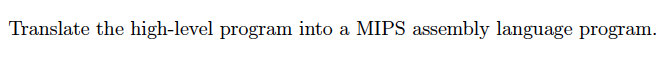  Translate the high-level program into a MIPS assembly language program