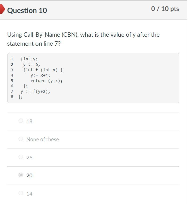 the value of z after the statement on line 10 ? 1234567891011{intz;inty;y:=6;{intf(valresintx){x:=x1;y:=x+4;x:=x1;returnx;};z:=f(y)+y;};