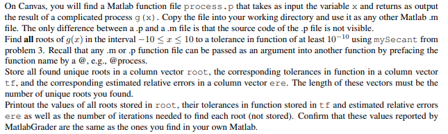  On Canvas, you will find a Matlab function file process. p