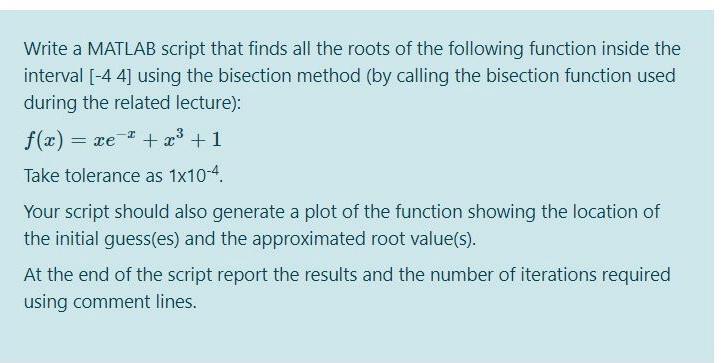 - Write a MATLAB script that finds all the roots of