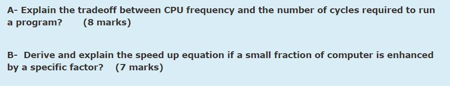 quickly please solve it A- Explain the tradeoff between CPU frequency