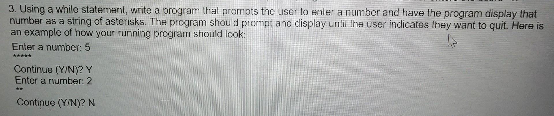  3. Using a while statement, write a program that prompts the